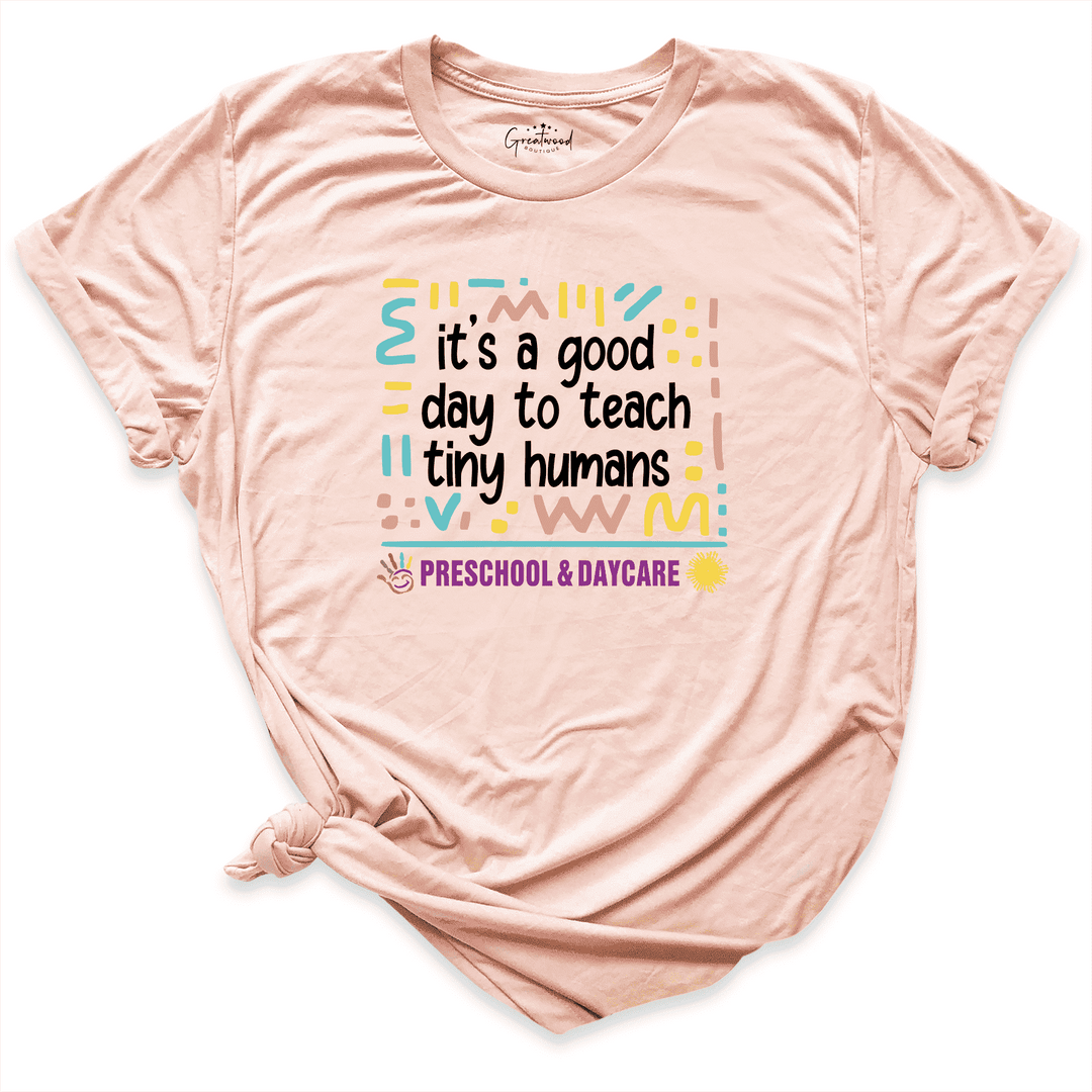 It's a Good Day to Teach Tiny Humans Shirt