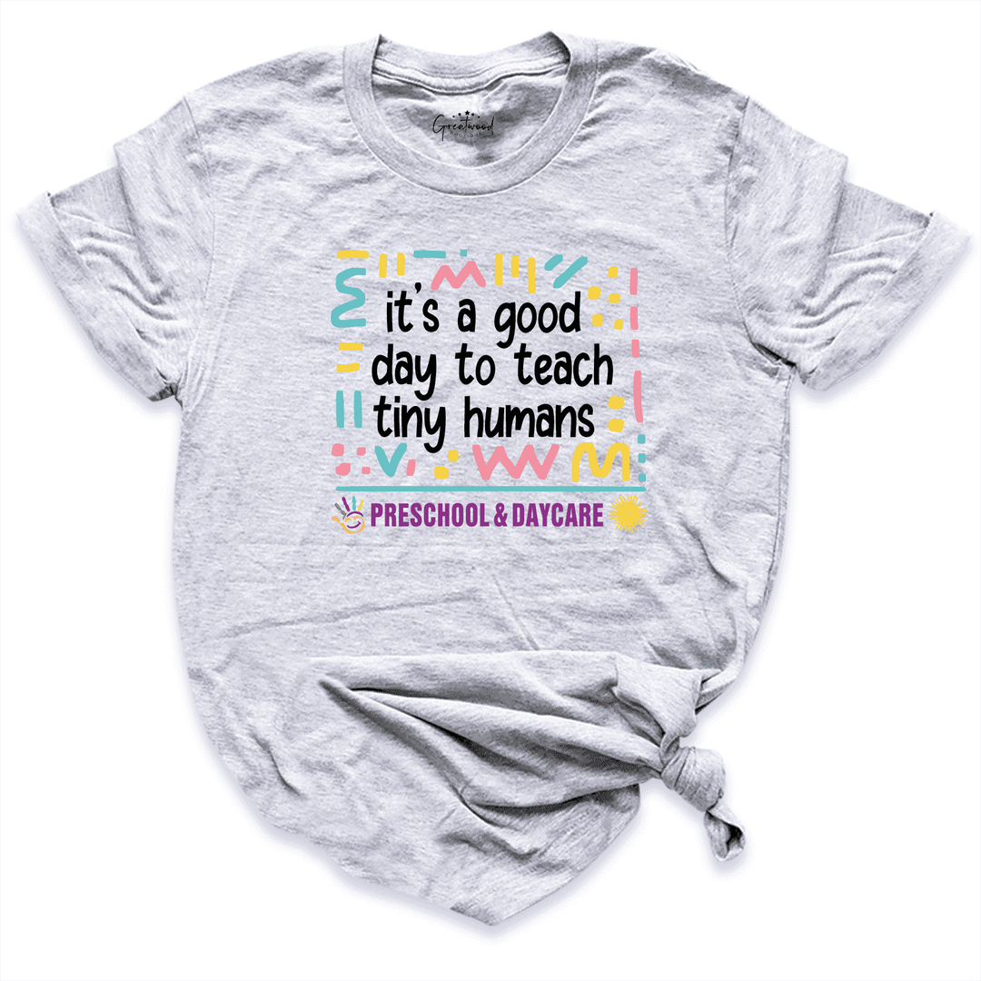 It's a Good Day to Teach Tiny Humans Shirt