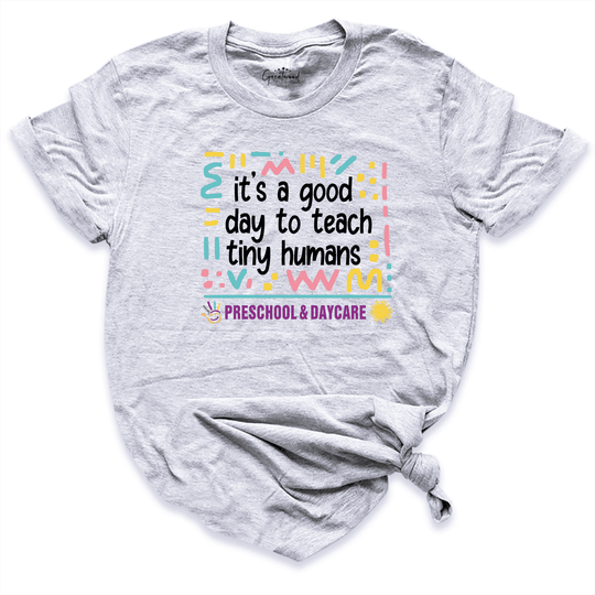 It's a Good Day to Teach Tiny Humans Shirt