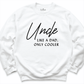 Uncle Like A Dad Only Cooler Sweatshirt White - Greatwood Boutique