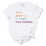 It's a Good Day to Teach Tiny Human Shirt white - Greatwood Boutique