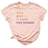 It's a Good Day to Teach Tiny Human Shirt Peach - Greatwood Boutique