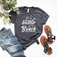 Life is Better at the Beach Shirt