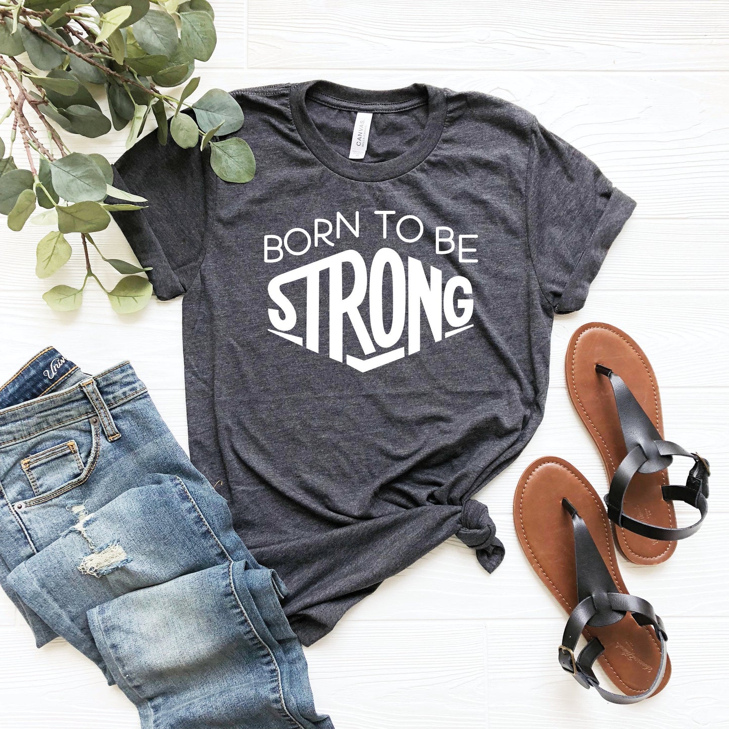 Born To Be Strong Shirt