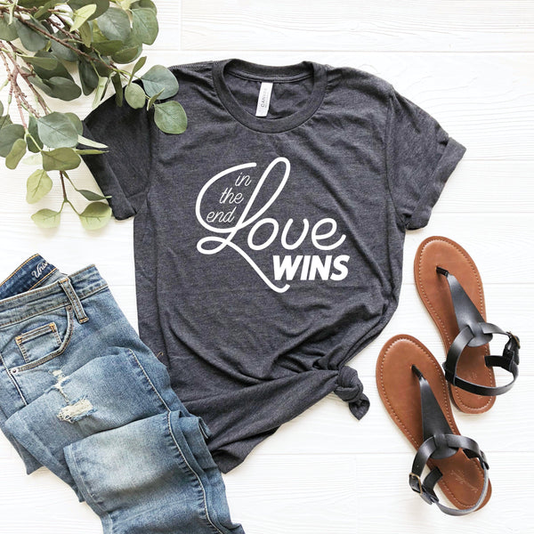 In The End Love Wins Shirt