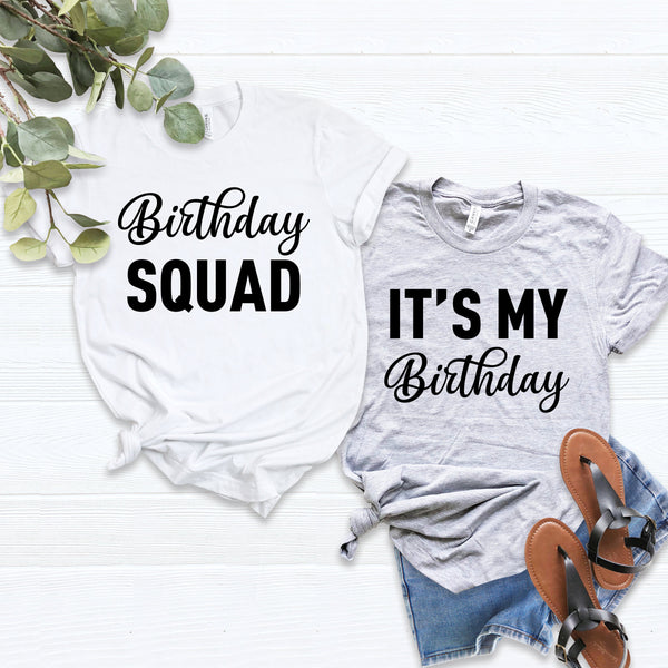 Birthday Squad It's My Birthday Shirt