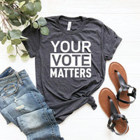 Your Vote Matters Shirt