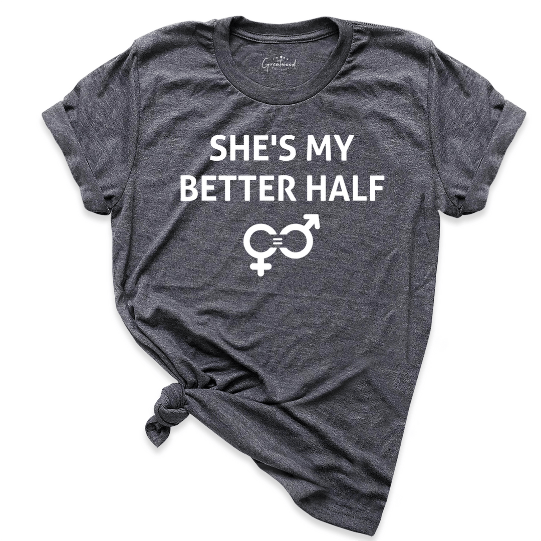 She's My Better Half Shirt