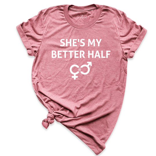 She's My Better Half Shirt