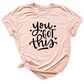 You Got This Shirt