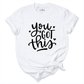 You Got This Shirt